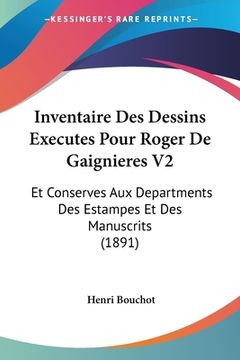 portada Inventaire Des Dessins Executes Pour Roger De Gaignieres V2: Et Conserves Aux Departments Des Estampes Et Des Manuscrits (1891) (en Francés)