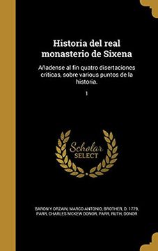 portada Historia del Real Monasterio de Sixena: Añadense al fin Quatro Disertaciones Criticas, Sobre Various Puntos de la Historia.  1