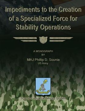portada Impediments to the Creation of a Specialized Force for Stability Operations (en Inglés)