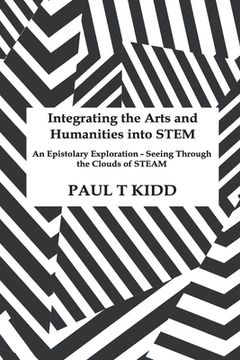 portada Integrating the Arts and Humanities into STEM: An Epistolary Exploration - Seeing Through the Clouds of STEAM (in English)