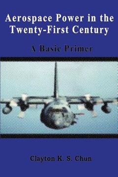 portada Aerospace Power in the Twenty-First Century - A Basic Primer