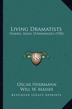 portada living dramatists: pinero, ibsen, d'annunzio (1905) (en Inglés)