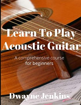 portada Learn to Play Acoustic Guitar: A Comprehensive Course for Beginners (en Inglés)