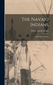portada The Navajo Indians; a Statement of Facts (en Inglés)