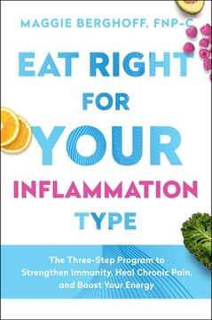 portada Eat Right for Your Inflammation Type: The Three-Step Program to Strengthen Immunity, Heal Chronic Pain, and Boost Your Energy (en Inglés)