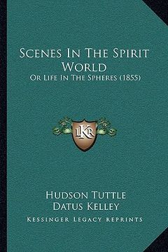 portada scenes in the spirit world: or life in the spheres (1855) or life in the spheres (1855)