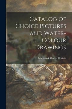 portada Catalog of Choice Pictures and Water-colour Drawings