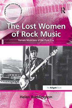 portada The Lost Women of Rock Music: Female Musicians of the Punk era (Ashgate Popular and Folk Music Series) (en Inglés)