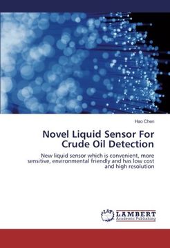 portada Novel Liquid Sensor For Crude Oil Detection: New liquid sensor which is convenient, more sensitive, environmental friendly and has low cost and high resolution