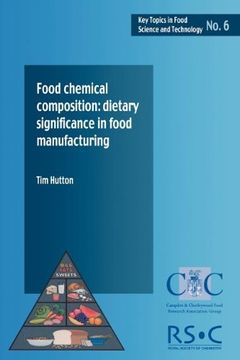 portada Food Chemical Composition: Dietary Significance in Food Manufacturing (Key Topics in Food Science & Technology) (en Inglés)