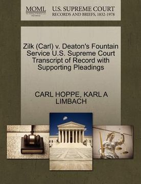 portada zilk (carl) v. deaton's fountain service u.s. supreme court transcript of record with supporting pleadings (en Inglés)