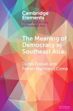 portada The Meaning of Democracy in Southeast Asia: Liberalism, Egalitarianism and Participation (Elements in Politics and Society in Southeast Asia) 