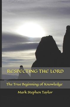 portada Respecting the Lord: The True Beginning of Knowledge (in English)