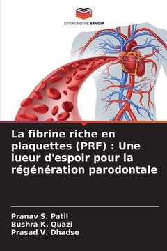 portada La fibrine riche en plaquettes (PRF): Une lueur d'espoir pour la régénération parodontale (in French)