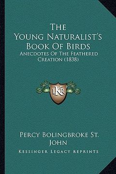 portada the young naturalist's book of birds: anecdotes of the feathered creation (1838) (en Inglés)