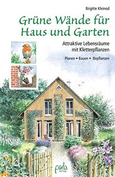 portada Grüne Wände für Haus und Garten: Attraktive Lebensräume mit Kletterpflanzen. Planen, Bauen, Bepflanzen (in German)