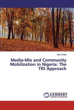 portada Media-Mix and Community Mobilization in Nigeria: The TfD Approach (en Inglés)
