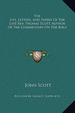 portada the life, letters, and papers of the late rev. thomas scott, author of the commentary on the bible (en Inglés)
