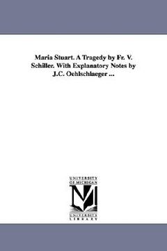 portada maria stuart. a tragedy by fr. v. schiller. with explanatory notes by j.c. oehlschlaeger ...