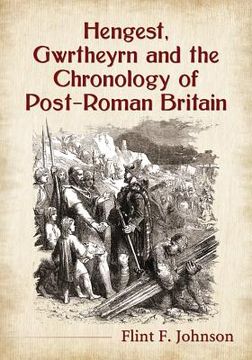 portada Hengest, Gwrtheyrn and the Chronology of Post-Roman Britain (en Inglés)