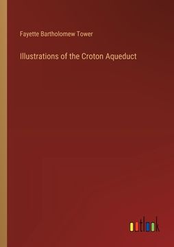 portada Illustrations of the Croton Aqueduct (en Inglés)