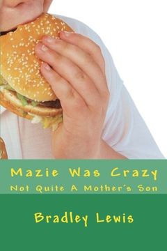portada Mazie Was Crazy: Not Quite A Mother's Son