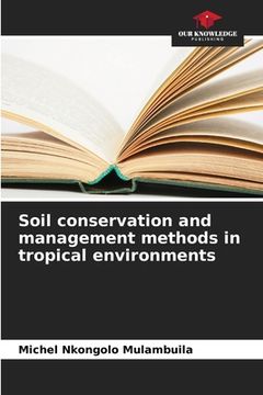 portada Soil conservation and management methods in tropical environments (en Inglés)