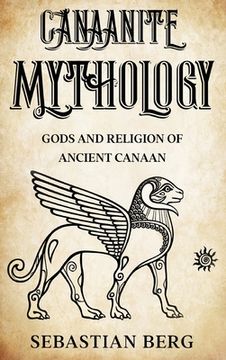 portada Canaanite Mythology: Gods and Religion of Ancient Canaan (en Inglés)