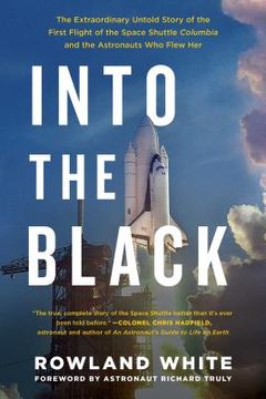 portada Into the Black: The Extraordinary Untold Story of the First Flight of the Space Shuttle Columbia and the Astronauts who Flew her (en Inglés)