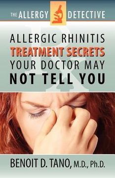portada the allergy detective: allergic rhinitis treatment secrets your doctor may not tell you (en Inglés)