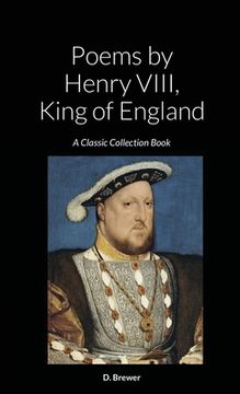 portada Poems by Henry VIII, King of England: A Classic Collection Book (en Inglés)