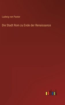 portada Die Stadt Rom zu Ende der Renaissance (en Alemán)