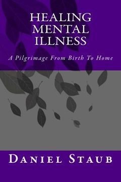 portada Healing Mental Illness: A Pilgrimage From Birth To Home