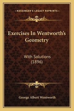 portada exercises in wentworth's geometry: with solutions (1896) (en Inglés)