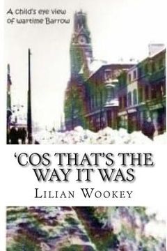 portada 'Cos That's the Way It Was: A child's view of a shipyard town during WWII (en Inglés)