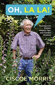 portada Oh, la La! Homegrown Stories, Helpful Tips, and Garden Wisdom 