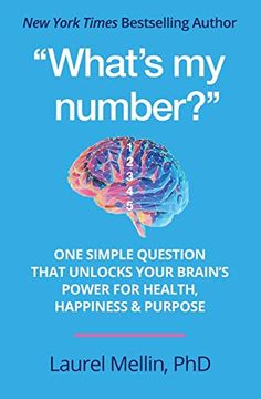 portada "What's my Number? "W One Simple Question That Unlocks Your Brain's Power for Health, Happiness & Purpose (en Inglés)