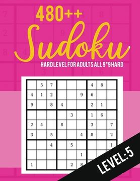 portada Sudoku: Hard Level for Adults All 9*9 Hard 480++ Sudoku level: 5 - Sudoku Puzzle Books - Sudoku Puzzle Books Hard - Large Prin (en Inglés)