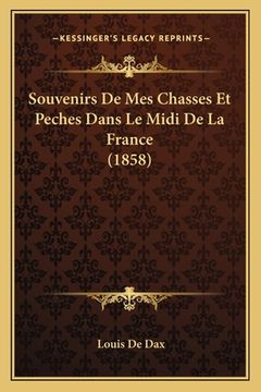 portada Souvenirs De Mes Chasses Et Peches Dans Le Midi De La France (1858) (en Francés)