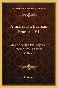 portada Annales Du Barreau Francais V1: Ou Choix Des Plaidoyers Et Memoires Les Plus (1822) (en Francés)