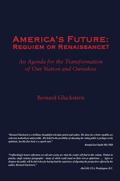 portada America's Future: Requiem or Renaissance? An Agenda for the Transformation of Our Nation and Ourselves