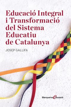 portada Educació Integral i Transformació del Sistema Educatiu de Catalunya: Una Proposta des de L'Educació Integral