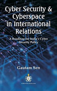 portada Cyber Security & Cyberspace in International Relations: A Roadmap for India'S Cyber Security Policy (en Inglés)