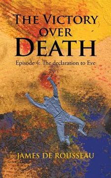 portada The Victory Over Death: Episode 4: The Declaration to Eve (en Inglés)