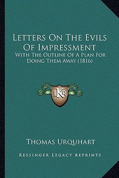 portada letters on the evils of impressment: with the outline of a plan for doing them away (1816) (en Inglés)
