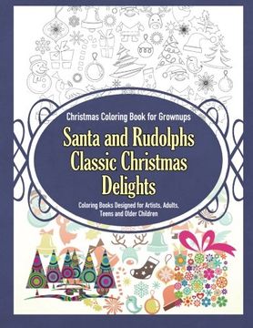 portada Christmas Coloring Book for Grownups  Santa and Rudolphs Classic  Christmas Delights Coloring Books Designed for Artists, Adults, Teens and Older Children (Volume 2)