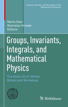 portada Groups, Invariants, Integrals, and Mathematical Physics: The Wisla 20-21 Winter School and Workshop