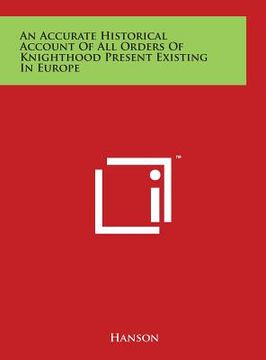 portada An Accurate Historical Account Of All Orders Of Knighthood Present Existing In Europe