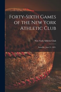 portada Forty-sixth Games of the New York Athletic Club: Saturday, June 13, 1891. (en Inglés)
