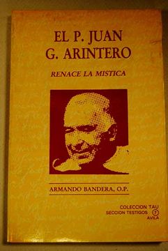 portada El P. Juan G. Arintero: Renace La Mística